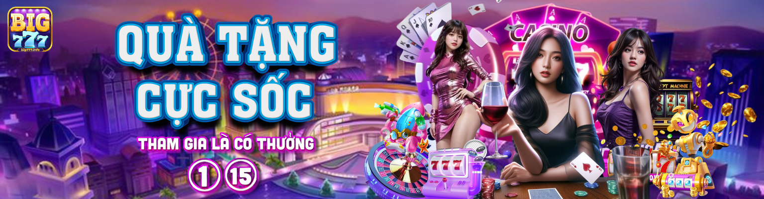 Big777 Qua Tang Cuc Soc Tham Gia La Co Thuong