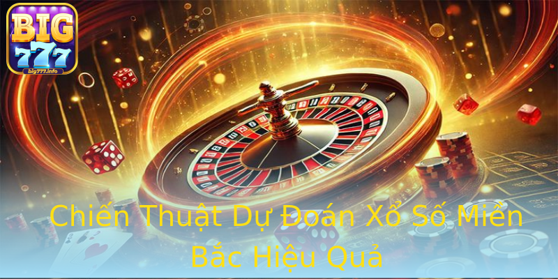 Chiến Thuật Dự Đoán Xổ Số Miền Bắc Hiệu Quả Chiến Thuật Dự Đoán Xổ Số Miền Bắc Hiệu Quả