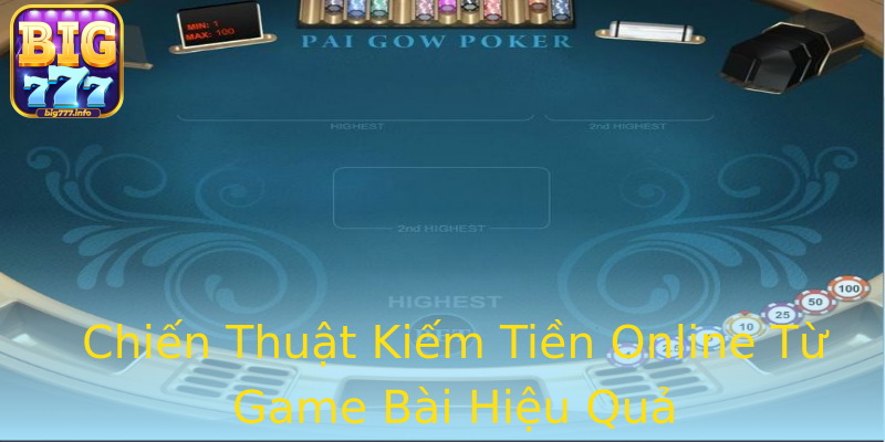 Chiến Thuật Kiếm Tiền Online Từ Game Bài Hiệu Quả Chiến Thuật Kiếm Tiền Online Từ Game Bài Hiệu Quả
