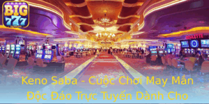 Keno Saba Cuoc Choi May Man Oc Ao Truc Tuyen Danh Cho Ban