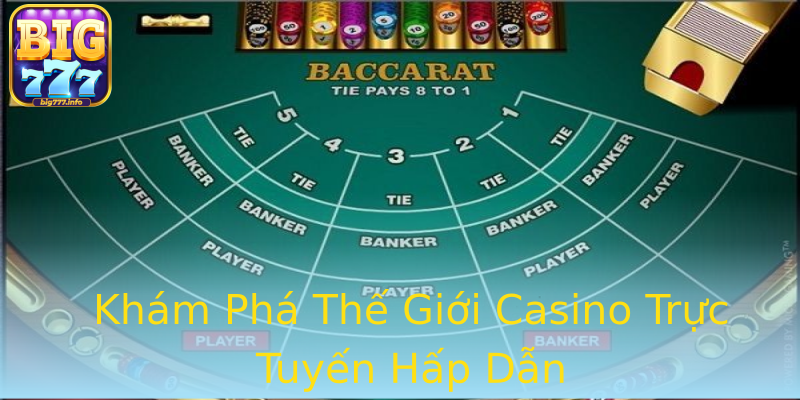Khám Phá Thế Giới Casino Trực Tuyến Hấp Dẫn Khám Phá Thế Giới Casino Trực Tuyến Hấp Dẫn