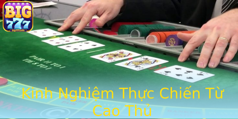 Kinh Nghiệm Thực Chiến Từ Cao Thủ Kinh Nghiệm Thực Chiến Từ Cao Thủ