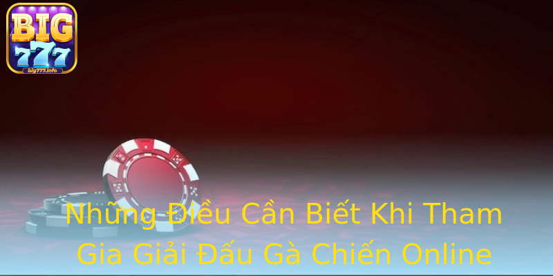 Những Điều Cần Biết Khi Tham Gia Giải Đấu Gà Chiến Online Những Điều Cần Biết Khi Tham Gia Giải Đấu Gà Chiến Online