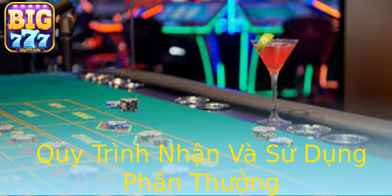 Quy Trình Nhận Và Sử Dụng Phần Thưởng Quy Trình Nhận Và Sử Dụng Phần Thưởng