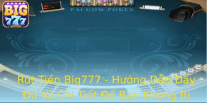 Rut Tien Big777 Huong Dan Ay U Va Chi Tiet E Ban Khong Bi Lung Tung
