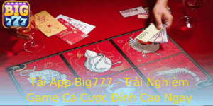 Tai App Big777 Trai Nghiem Game Ca Cuoc Inh Cao Ngay Tren Di Ong