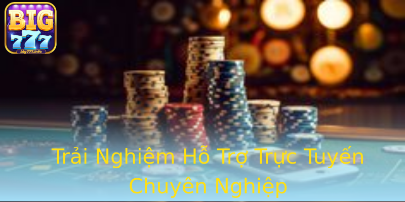 Trải Nghiệm Hỗ Trợ Trực Tuyến Chuyên Nghiệp Trải Nghiệm Hỗ Trợ Trực Tuyến Chuyên Nghiệp